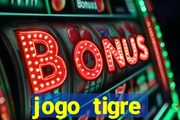 jogo tigre plataforma nova