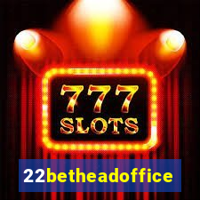 22betheadoffice