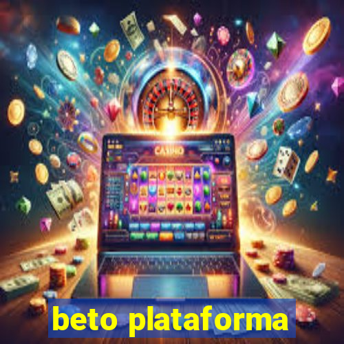 beto plataforma