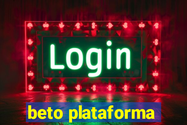 beto plataforma