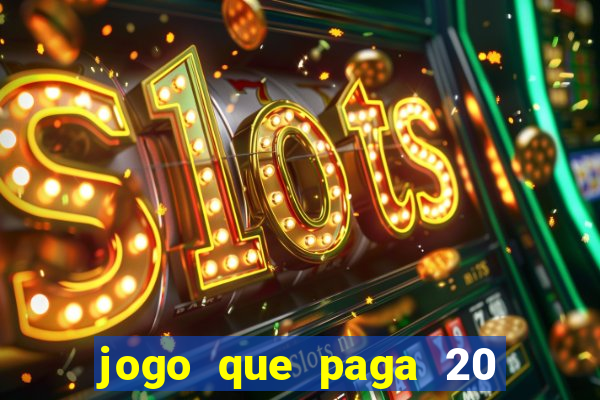 jogo que paga 20 reais para se cadastrar