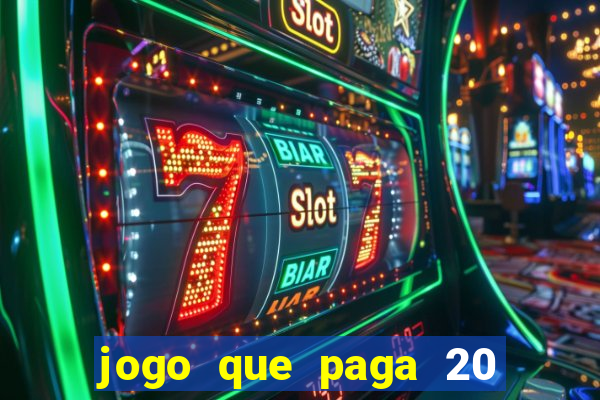 jogo que paga 20 reais para se cadastrar