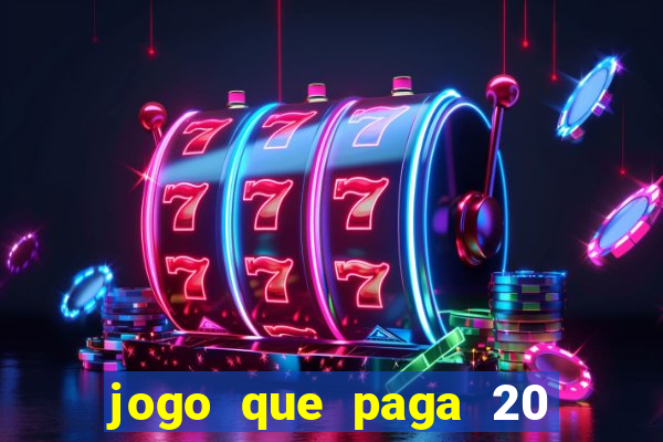 jogo que paga 20 reais para se cadastrar