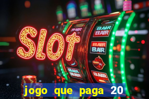 jogo que paga 20 reais para se cadastrar