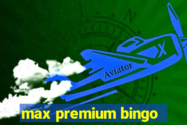 max premium bingo