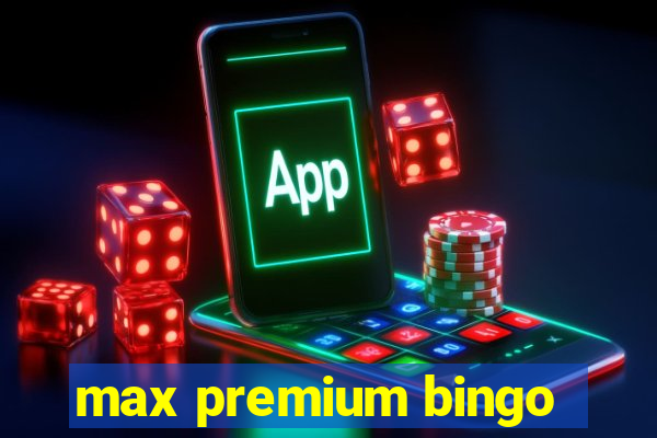 max premium bingo