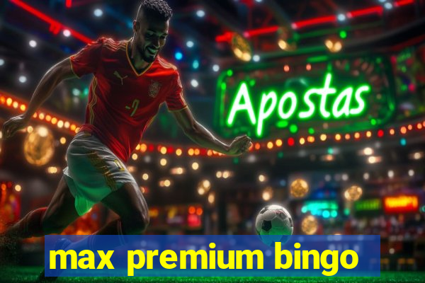 max premium bingo