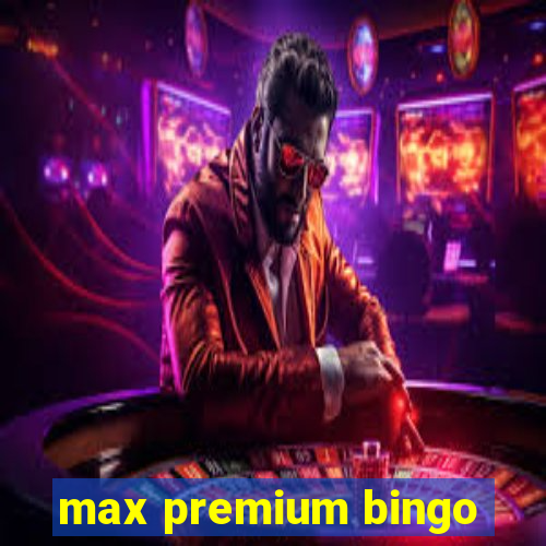 max premium bingo