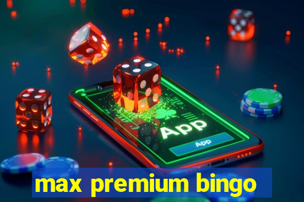 max premium bingo