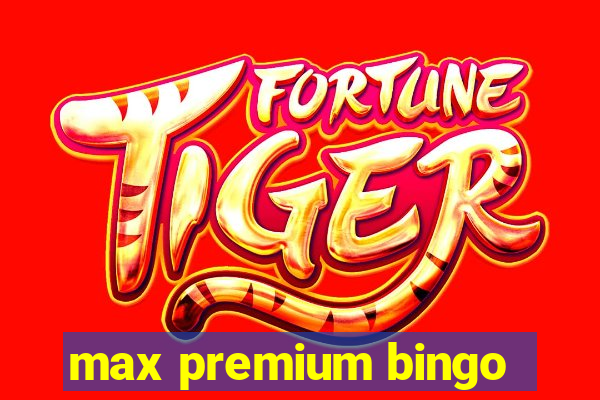 max premium bingo