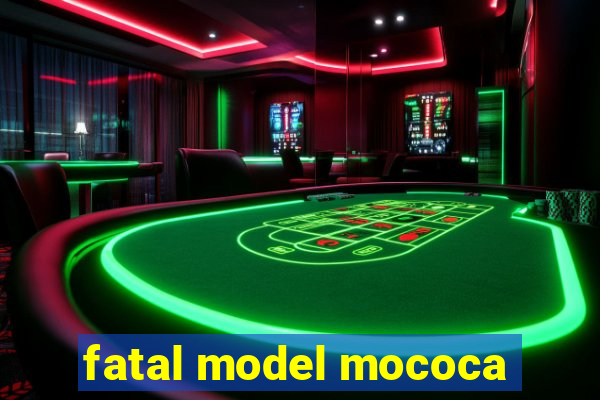 fatal model mococa