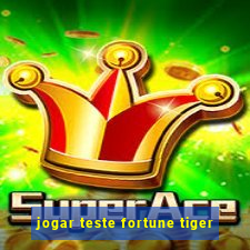 jogar teste fortune tiger