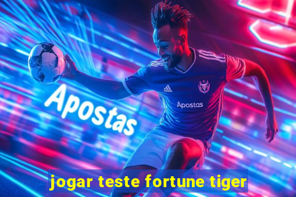 jogar teste fortune tiger