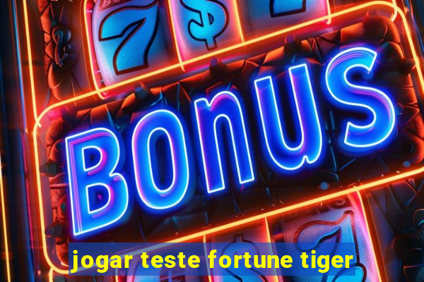 jogar teste fortune tiger