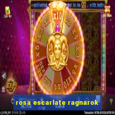 rosa escarlate ragnarok