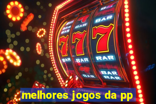 melhores jogos da pp