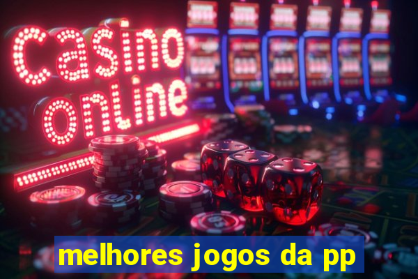 melhores jogos da pp