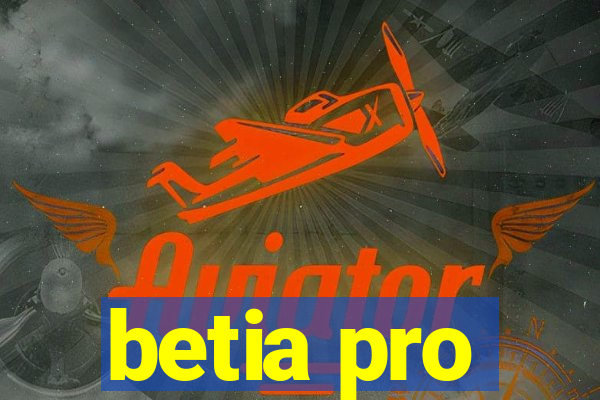 betia pro