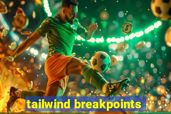 tailwind breakpoints