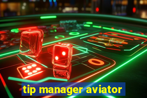 tip manager aviator