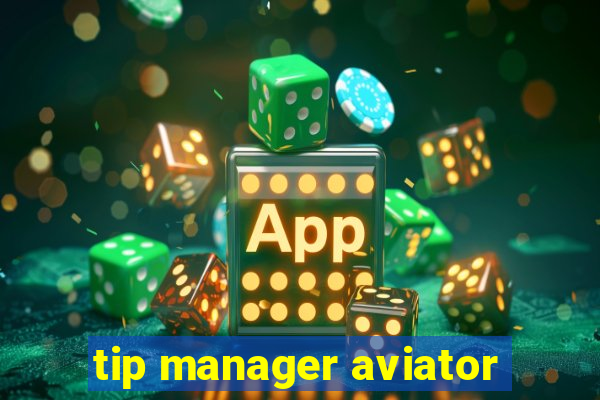 tip manager aviator