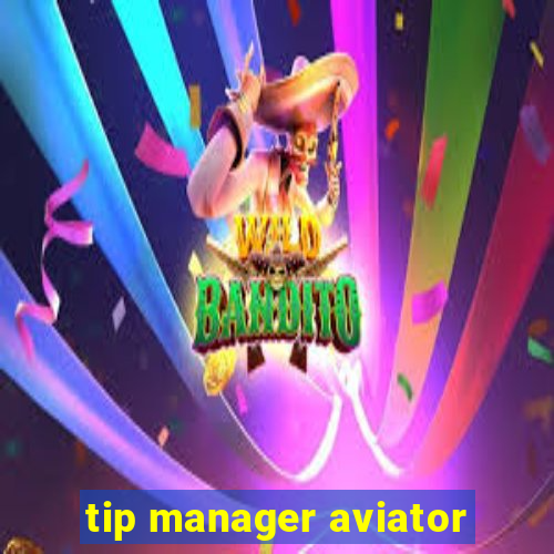 tip manager aviator