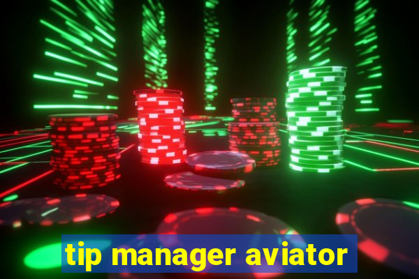 tip manager aviator