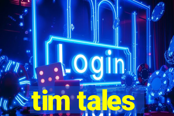 tim tales