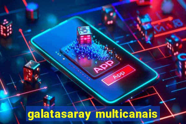 galatasaray multicanais