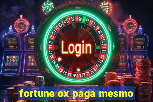 fortune ox paga mesmo