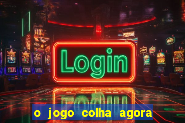 o jogo colha agora paga mesmo