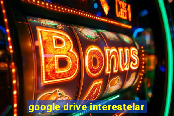 google drive interestelar