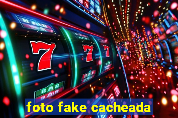 foto fake cacheada