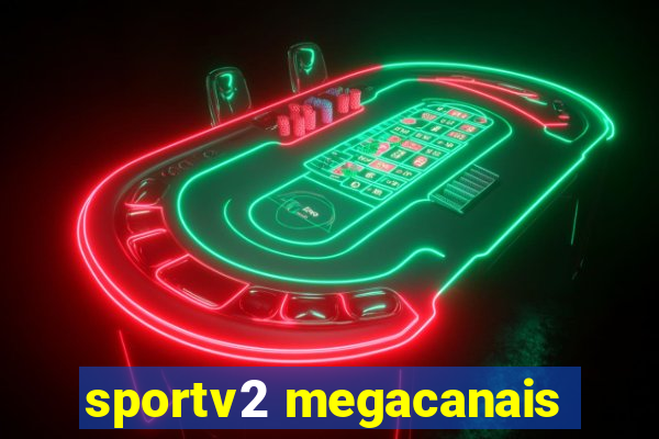 sportv2 megacanais