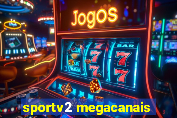 sportv2 megacanais