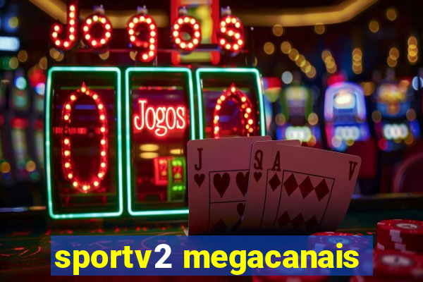 sportv2 megacanais