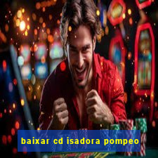 baixar cd isadora pompeo