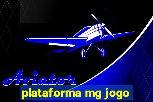 plataforma mg jogo