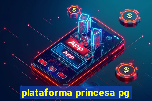 plataforma princesa pg