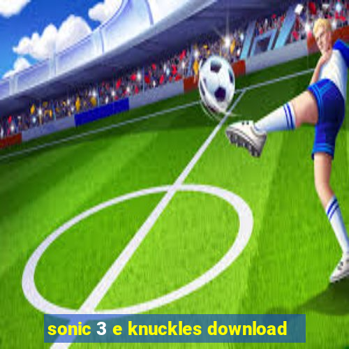 sonic 3 e knuckles download