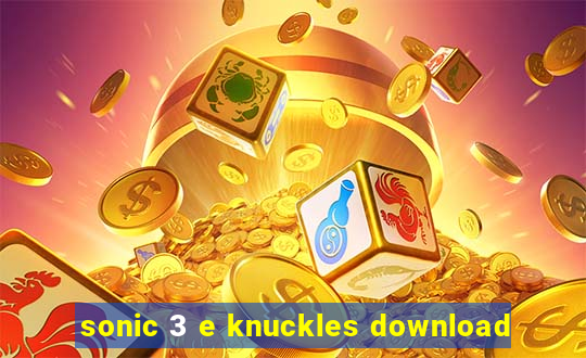 sonic 3 e knuckles download