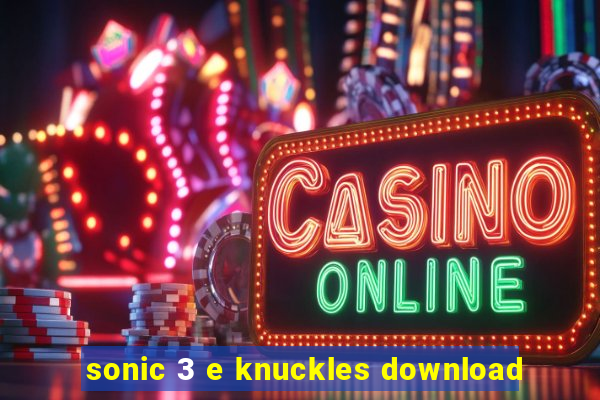 sonic 3 e knuckles download