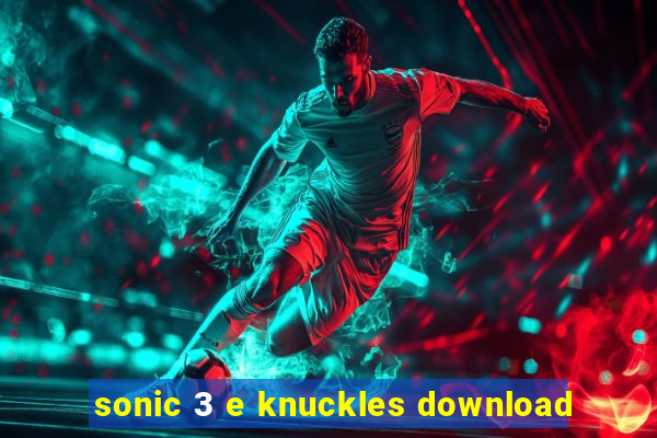 sonic 3 e knuckles download