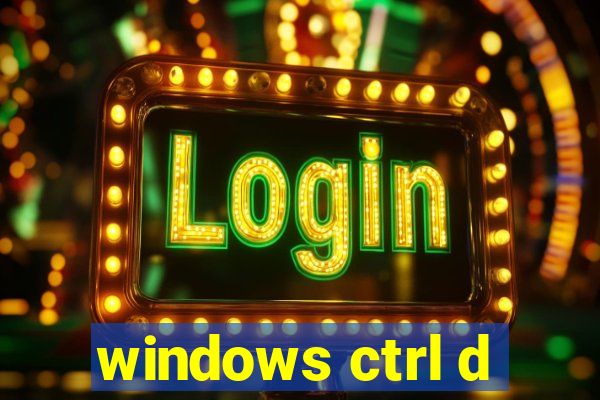 windows ctrl d