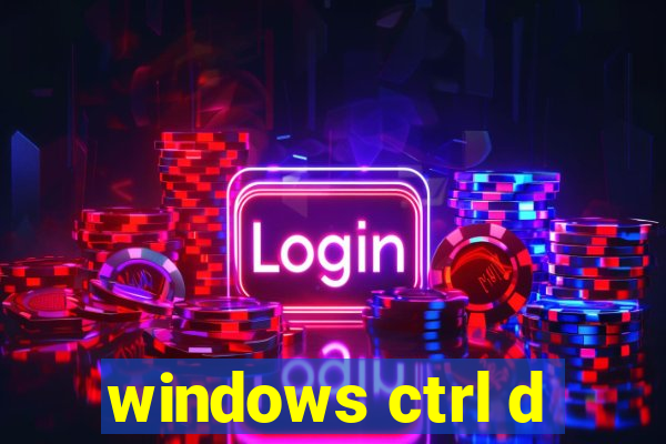 windows ctrl d