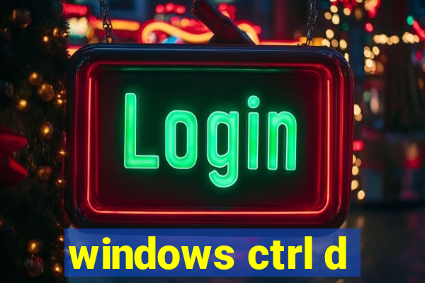 windows ctrl d