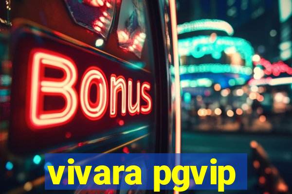 vivara pgvip