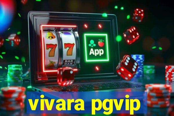 vivara pgvip