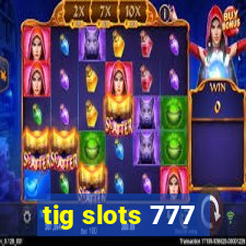 tig slots 777