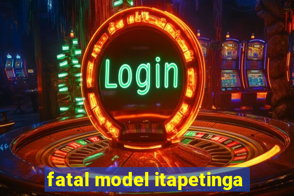 fatal model itapetinga